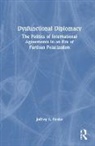 Jeffrey S. Peake - Dysfunctional Diplomacy