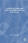 Michael Eric Siegel - Lessons in Leadership From the White House to Your House
