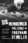 Mark Fenemore - Dismembered Policing in Postwar Berlin