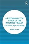 Rhona M. Fear, Fear Rhona M. - Psychoanalytic Study of the Wounded Healer