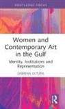 Sabrina DeTurk - Women and Contemporary Art in the Gulf