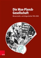 Jürgen Kocka, Jürgen Kocka u a, Birgit Kolboske, Carsten Reinhardt, Jürgen Renn, Florian Schmaltz - Die Max-Planck-Gesellschaft