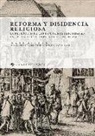 BOGLIN MICHEL, Ignasi Fernández Terricabras - Reforma y disidencia religiosa : la recepcion de las doctrinas reformadas en la peninsula Ibérica en el siglo XVI