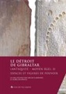 Gwladys Bernard, BERNARD GWLADYS, Gwladys Bernard, Aurélien Montel - Le détroit de Gibraltar (Antiquité-Moyen Age). Vol. 2. Espaces et figures de pouvoir