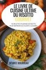 Désirée Bourreau - LE LIVRE DE CUISINE ULTIME DU RISOTTO GOURMET