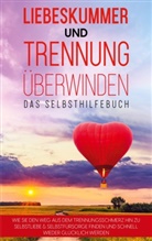 Anna-Maria Perlich - Liebeskummer und Trennung überwinden - Das Selbsthilfebuch