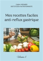 Cédric Menard - Mes recettes faciles anti-reflux gastriques.