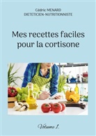 Cédric Menard - Mes recettes faciles pour la cortisone.