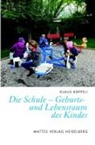 Klaus Käppeli - Die Schule - Geburts- und Lebensraum des Kindes