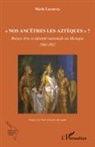 Marie Lecouvey - "Nos ancêtres les Aztèques" ?