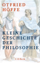 Otfried Höffe - Kleine Geschichte der Philosophie