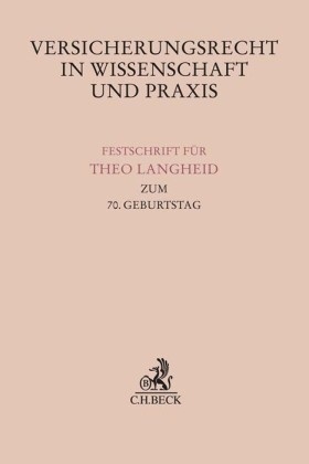 Joachim Grote, Roland Rixecker, Manfred Wandt - Versicherungsrecht in Wissenschaft und Praxis - Festschrift für Theo Langheid zum 70. Geburtstag