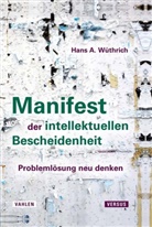 Hans A Wüthrich, Hans A. Wüthrich, Mario Valentin Wüthrich - Manifest der intellektuellen Bescheidenheit