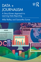 Mike Reilley, Mike Sunne Reilley, Samantha Sunne - Data + Journalism