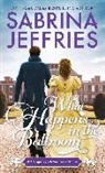 Sabrina Jeffries - What Happens in the Ballroom