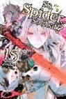 Okina Baba, Tsukasa Kiryu, Jenny McKeon, Okina Baba - So I'm a Spider, So What?, Vol. 15 (light novel)