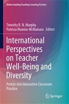 Mannix-McNamara, Patricia Mannix-McNamara, Timothy R. N. Murphy, Timothy R N Murphy - International Perspectives on Teacher Well-Being and Diversity