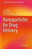 K. S. Joshy, Vijay Kumar Thakur, Vijay Kumar Thakur, Sabu Thomas - Nanoparticles for Drug Delivery