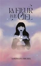 Louisiana Michel - La fleur et le ciel