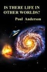 Poul Anderson - IS THERE LIFE IN OTHER WORLDS?
