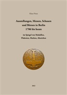 Klaus Priese - Ausstellungen, Messen, Schauen und Börsen in Berlin 1706 bis heute