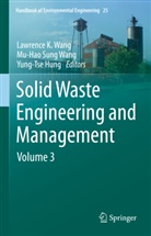 Yung-Tse Hung, Mu-Hao Sung Wang, Lawrence K. Wang, Mu-Hao Sung Wang - Solid Waste Engineering and Management