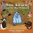 Amanda Greenslade, Caitlin Morgan - You, Kifaru and the Mud Problem (Children's Picture Book): Insert Your Name Interactive Book