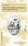 Roger Little, Daniel Mignot - Mes aventures au Sénégal