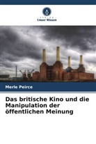 Merle Peirce - Das britische Kino und die Manipulation der öffentlichen Meinung