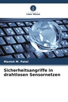 Manish M Patel, Manish M. Patel - Sicherheitsangriffe in drahtlosen Sensornetzen
