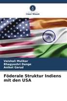 Bhagyashri Dange, Aniket Garud, Vaishali Mulikar - Föderale Struktur Indiens mit den USA