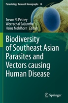 Heinz Mehlhorn, Trevor N. Petney, Weerachai Saijuntha - Biodiversity of Southeast Asian Parasites and Vectors causing Human Disease