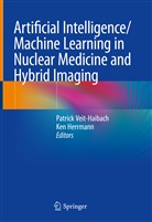Stijn De Baerdemacker, Y Rentergem, Alexis de Vos, Herrmann, Ken Herrmann, Patrick Veit-Haibach - Artificial Intelligence/Machine Learning in Nuclear Medicine and Hybrid Imaging