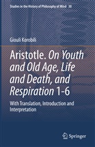 Giouli Korobili - Aristotle. On Youth and Old Age, Life and Death, and Respiration 1-6