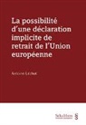 Antoine Léchot - La possibilité d une déclaration implicite de retrait de l Union européenne