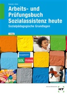 Ulrike Dr Kamende, Ulrike Dr. Kamende, Hanna Heinz, Ulrike Kamende, Ulrike (Dr.) Kamende - Arbeits- und Prüfungsbuch Sozialassistenz heute