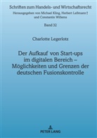 Charlotte Sophie Helene Legerlotz, Michael Kling - Der Aufkauf von Start-ups im digitalen Bereich