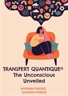 Myriam Fassio, Olivier Fassio - Transfert quantique® The Unconscious Unveiled