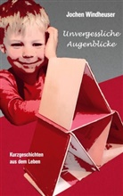 Jochen Windheuser - Unvergessliche Augenblicke