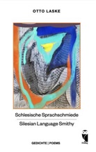 Otto Laske - Schlesische Sprachschmiede - Silesian Language Smithy