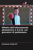 Gursharan Singh Gill - Effetto dell'allenamento pliometrico e S.A.Q. sui giocatori di pallamano.