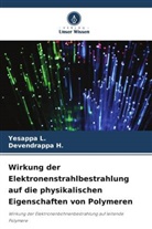 Devendrappa H, Devendrappa H., YESAPPA L, Yesappa L. - Wirkung der Elektronenstrahlbestrahlung auf die physikalischen Eigenschaften von Polymeren