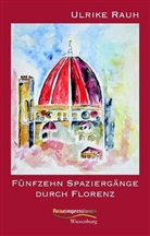 Ulrike Rauh - Fünfzehn Spaziergänge durch Florenz