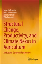 Dalia ¿Treimikien¿, Tomas Bale¿entis, Tomas Balezentis, Vida Dabkien¿, Vida Dabkienė, Nel¿ Jurk¿nait¿... - Structural Change, Productivity, and Climate Nexus in Agriculture
