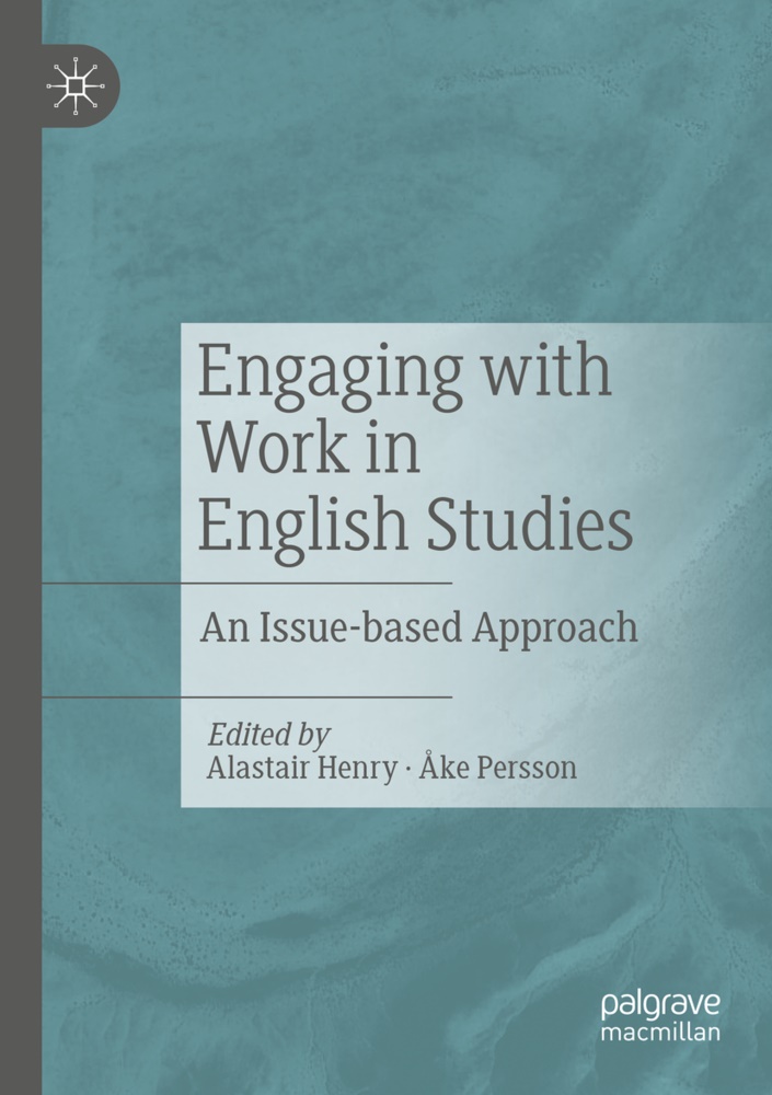 Alastair Henry, Persson, Åke Persson - Engaging with Work in English Studies An Issue-based Approach
