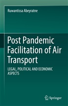 Ruwantissa Abeyratne - Post Pandemic Facilitation of Air Transport
