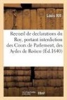Louis XIII - Recueil des declarations du roy,