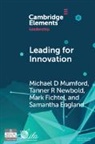 Samantha England, Mark Fichtel, Michael D. Mumford, Michael D. (University of Oklahoma) Newbo Mumford, Mumford Michael D., Tanner R. Newbold - Leading for Innovation