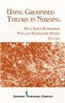 Rita S. Schreiber, Phyllis Noerager Stern, Rita Sara Schreiber, Rita Sara RN DNS Schreiber, Phyllis Noerager Stern, Phyllis Noerager Dns Stern... - Using Grounded Theory in Nursing