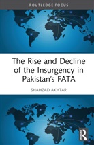 Shahzad Akhtar - Rise and Decline of the Insurgency in Pakistan''s Fata